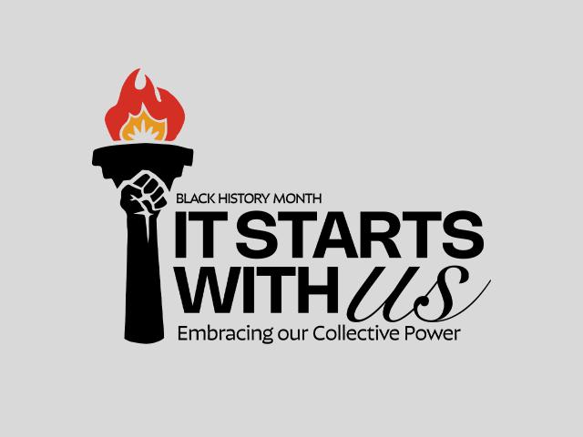 Black History Month graphic with torch, arm, and text: "Black History Month. It Starts With Us: Embracing Our Collective Power"